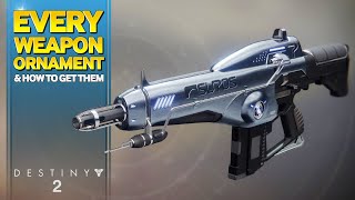 All Destiny 2 Weapon Ornaments  Updated With Names and How to Get [upl. by Remled]