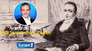 Au cœur de lhistoire Brillat Savarin une vie d’épicurien Franck Ferrand [upl. by Euk528]