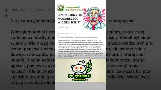 NAJLEPSZE REDDIT HISTORIE KOSZMARNE WIZYTY U GINEKOLOGA rAskReddit historia [upl. by Murdocca966]