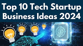 Top 10 Tech Startup Business Ideas for 2024 [upl. by Merla]