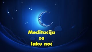 Vođena meditacija za LAKU NOĆ  Moje Meditacije [upl. by Eitac44]