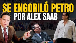 ALEX SAAB SACÓ LAS ESPUELAS Y PETRO LE TUVO QUE RESPONDER MOLESTO POR MONÓMEROS [upl. by Tarton88]