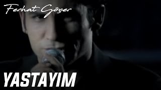 Ferhat Göçer  Yastayım [upl. by Pinelli10]