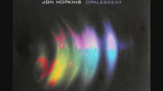 Jon Hopkins  Apparition [upl. by Mcclenon822]