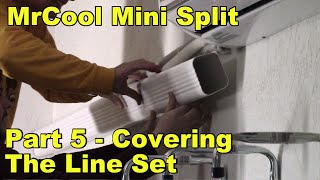 Installing our MrCool Mini Split 2400 BTU Part 5  Covering the Line Set [upl. by Dexter]