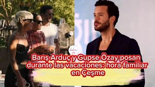 Baris Arduc y Gupse Ozay posan durante las vacaciones hora familiar en Çeşme barisarduc [upl. by Kall]