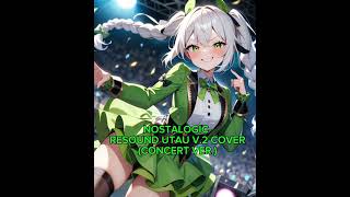 NOSTALOGIC RESOUND UTAU COVER CONCERT VER [upl. by Aztiram]