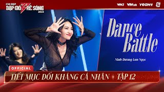 DANCE BATTLE  MƯỜI ĐIỂM  NINH DƯƠNG LAN NGỌC  TIẾT MỤC ĐỐI KHÁNG CÁ NHÂN CHỊ ĐẸP ĐẠP GIÓ RẼ SÓNG [upl. by Ress]