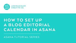 How to Create a Blog Editorial Calendar in the Free Asana App [upl. by Wycoff]