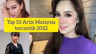 TOP 10 ARTIS TERCANTIK DI MALAYSIA 2022  NO 1 MEMANG BIDADARI [upl. by Leribag632]