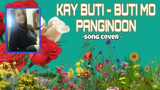 KAY BUTI  BUTI MO PANGINOON  SONG COVER [upl. by Bora]