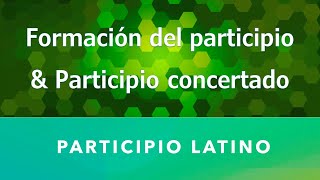 El participio en latín 23  Formación del de presente y perfecto amp Traducción de los concertados [upl. by Siseneg110]