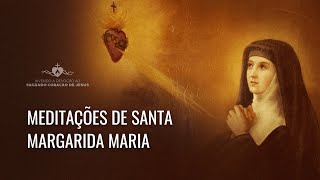 Meditações de Santa Margarida Maria para mais amarmos o Coração de Jesus [upl. by Shepperd]