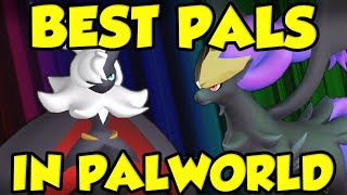 BEST  STRONGEST PALS IN PALWORLD BREAKDOWN [upl. by Clarice]