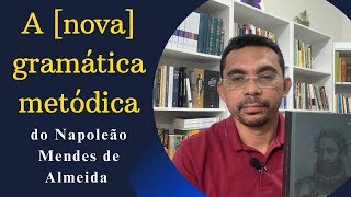 A GRAMÁTICA METÓDICA do Napoleão Mendes de Almeida [upl. by Alletniuq]