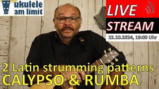 20241022 2 strumming patterns CALYPSO amp RUMBA  Livestream UKULELE AM LIMIT Andreas Bördlein [upl. by Eicyaj]