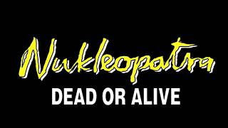 Dead Or Alive  Nukleopatra [upl. by Orsino]