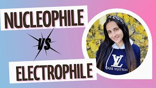 Electrophile vs Nucleophile Differences between Electrophile and Nucleophile Chemistry neet jee [upl. by Annemarie]