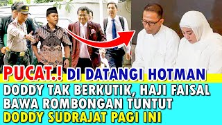 PUCAT DI DATANGI HOTMAN PARIS DODDY TAK BERKUTIK HAJI FAISAL BAWA ROMBONGAN TUNTUT DODDY PAGI INI [upl. by Suoirtemed]