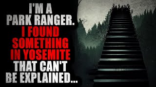 “Im a Park Ranger I found Something in Yosemite that Cant be Explained”  Creepypasta Storytime [upl. by Wentworth]