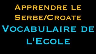 Vocabulaire de lécole en serbe et croate  SerbeCroate com [upl. by Venn]