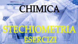 Chimica Stechiometria  Esercizi  Stechiometria p2 [upl. by Colwell]