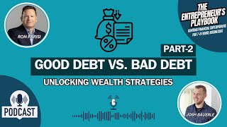 Episode 24 Good Debt vs Bad Debt Unlocking Wealth Strategies Part 2 [upl. by Ecilahc945]