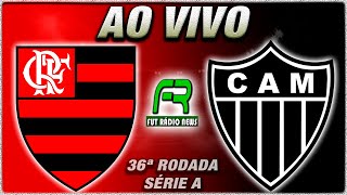 FLAMENGO X ATLÉTICOMG AO VIVO l CAMPEONATO BRASILEIRO l NARRAÇÃO [upl. by Sotnas]