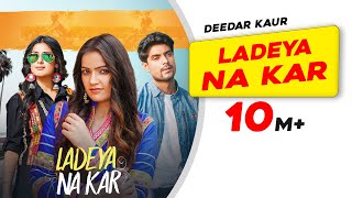 Ladeya Na Kar  Deedar Kaur  Kumaar  Latest Punjabi Songs 2021  New Punjabi Songs 2021 [upl. by Casilde]