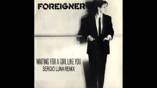 Foreigner  Waiting For a Girl Like you  Sergio Luna Remix [upl. by Odlanor857]