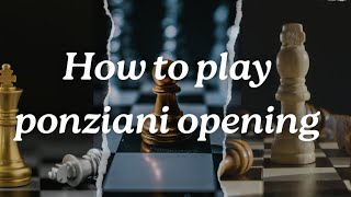 Best Chess OpeningPonziani Opening [upl. by Nodla949]