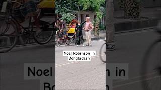 Noel Robinson in Bangladesh shortsfeed shortsviral shortvideos shorts noelrobinson [upl. by Sosthenna]