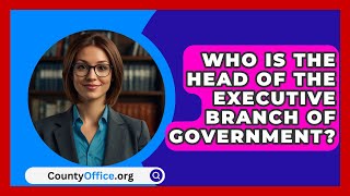 Who Is The Head Of The Executive Branch Of Government  CountyOfficeorg [upl. by Ettebab]