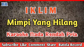 Mimpi Yang Hilang Karaoke  Nada Rendah Pria  Iklim [upl. by Darcee585]