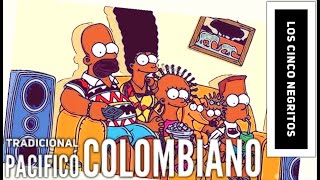 Los Cinco Negritos 🧑🏾‍🦱 “Tradicional Pacificó Colombiano”  LETRA en la descripción 👇🏻 [upl. by Karyl]