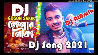 New Dj Song Neshar Nouka 2 Gogon Sakib Rimex By Dj Alamin Raj [upl. by Deryl]