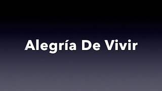 Alegría De Vivir  Música letra y acordes con video CANTADO al final [upl. by Sivat]