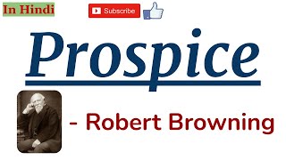 Prospice by Robert Browning  Summary and Line by Line Explanation in Hindi [upl. by Ashjian]