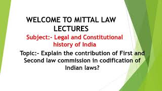 Explain the contribution of First and Second law commission in codification of Indian laws [upl. by Nicky866]