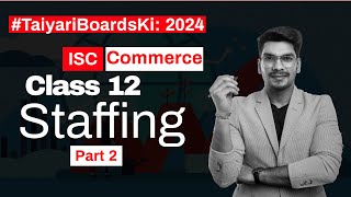 ISC Class 12  Commerce  Staffing  Part 2 [upl. by Rothstein]