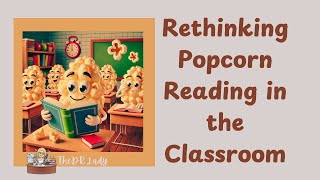 Rethinking Popcorn Reading in the Classroom [upl. by Anaya]