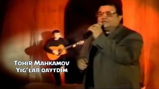 Tohir Mahkamov  Yiglab qaytdim  Тохир Махкамов  Йиглаб кайтдим [upl. by Barb377]