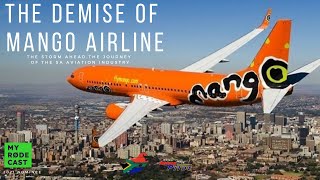 The Demise of Mango Airline  The Storm Ahead The Journey of the SA Aviation Industry Ep01 [upl. by Azilanna335]