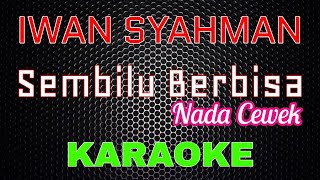 Iwan Syahman  Sembilu Berbisa Nada Cewek Karaoke  LMusical [upl. by Neelear585]