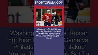 Washington Capitals’ Roster For First Preseason Game vs Philadelphia Flyers Jakub Vra shorts [upl. by Kealey919]