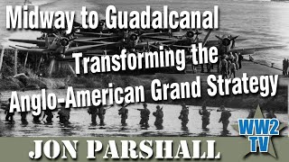 Midway to Guadalcanal Transforming the AngloAmerican Grand Strategy  1942 [upl. by Sykleb]