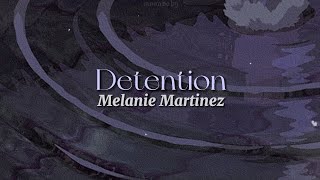 Detention lyrics  Melanie Martinez [upl. by Naejamron]