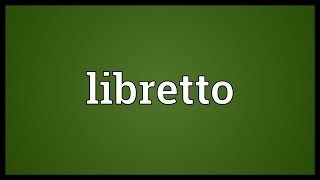 Libretto Meaning [upl. by Eilrahc489]