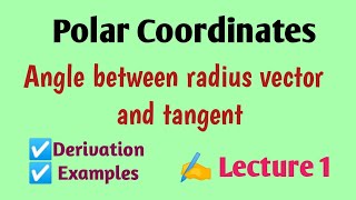 Angle between radius vector amp tangent for given curveExample problemsPolar coordinatesLecture 1 [upl. by Lashonda831]