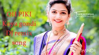 OH PIKI KOYA GONDI DJ REMIX SONG koya gondi new trending malkangiri dj [upl. by Retrop758]